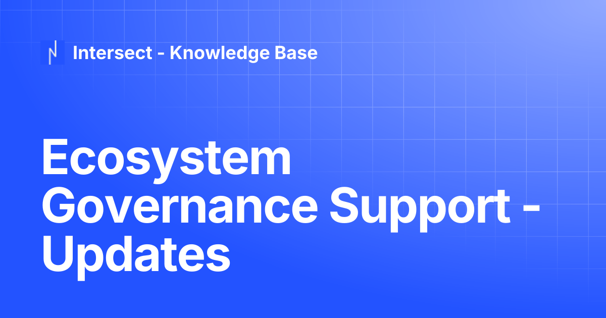 Ecosystem Governance Support - Updates | Knowledge Base | Intersect ...