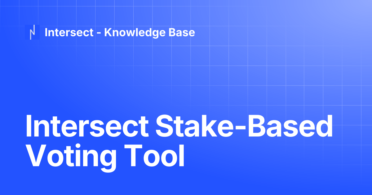 Intersect Stake-Based Voting Tool | Knowledge Base | Intersect ...