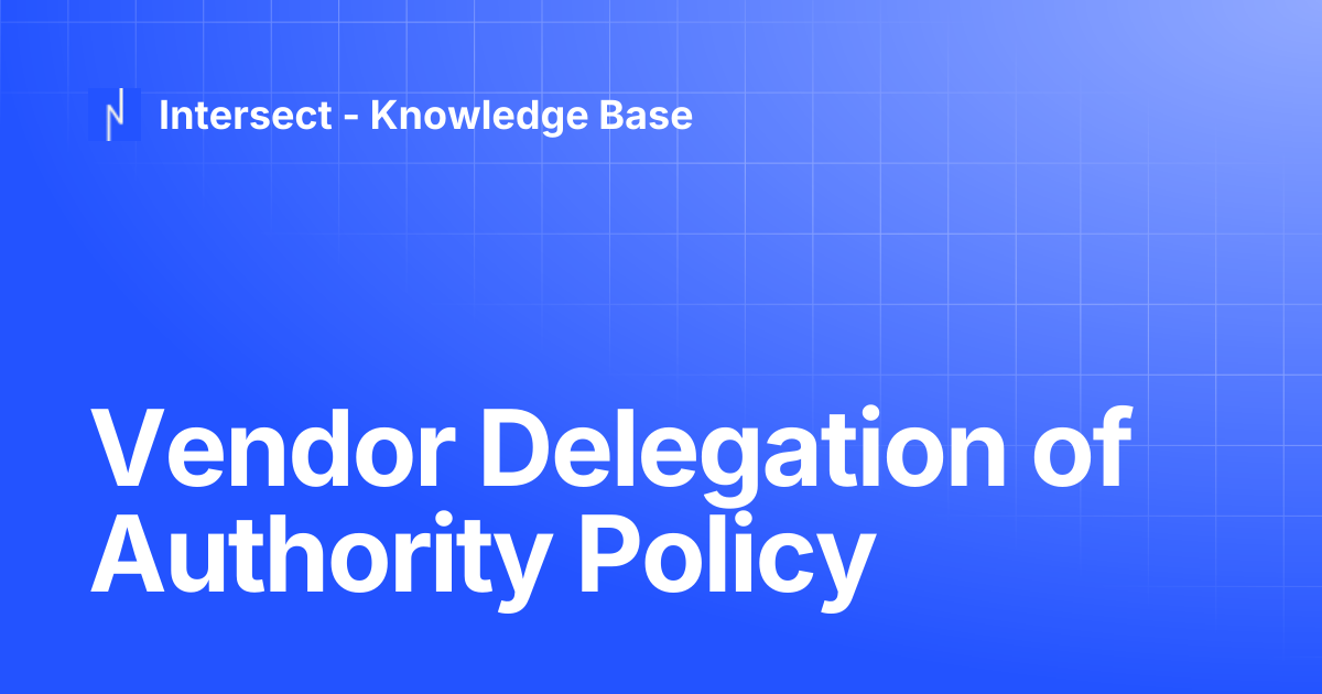 Vendor Delegation of Authority Policy | Knowledge Base | Intersect ...