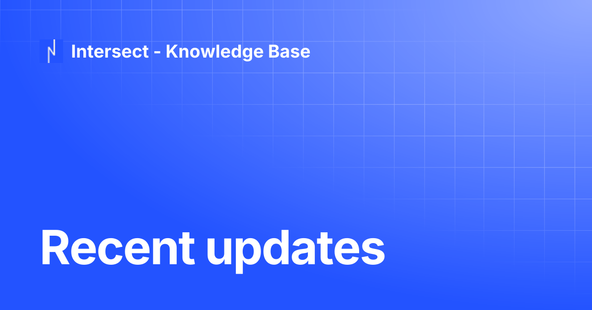Recent updates | Knowledge Base | Intersect - Knowledge Base