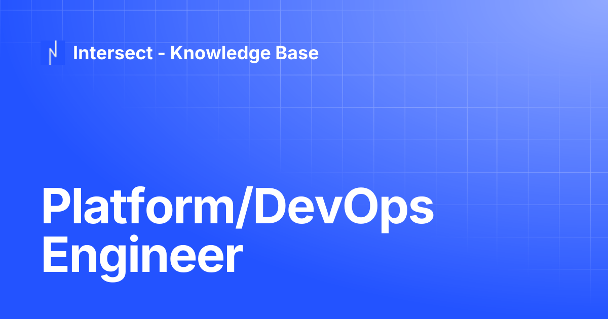 Platform/DevOps Engineer | Knowledge Base | Intersect - Knowledge Base
