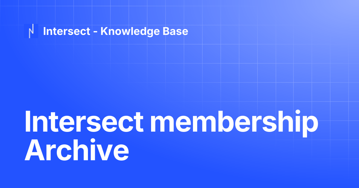 Intersect membership Archive | Knowledge Base | Intersect - Knowledge Base