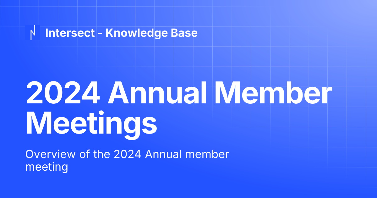 2024 Annual Member Meetings | Knowledge Base | Intersect - Knowledge Base