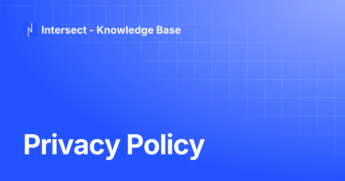 Privacy Policy | Knowledge Base | Intersect - Knowledge Base