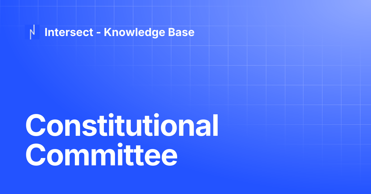 Constitutional Committee | Knowledge Base | Intersect - Knowledge Base