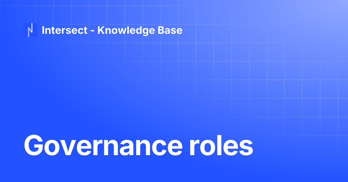 Governance roles | Knowledge Base | Intersect - Knowledge Base